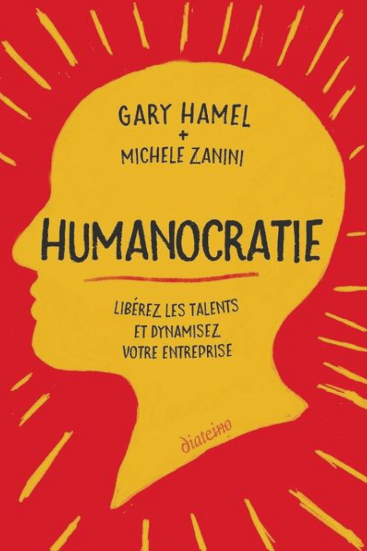 Humanocratie – Gary Hamel et Michele&nbsp;Zanini