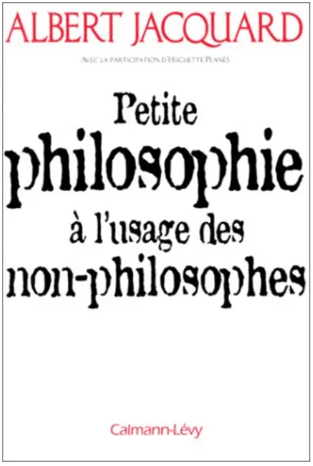 Petite philosophie à l&rsquo;usage des non philosophes – Albert&nbsp;Jacquard